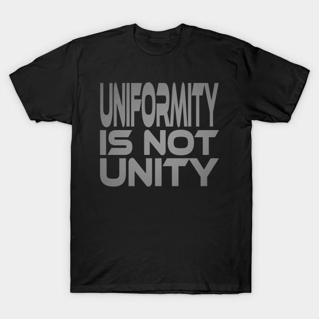 Uniformity is Not Unity Idium Series T-Shirt by Village Values